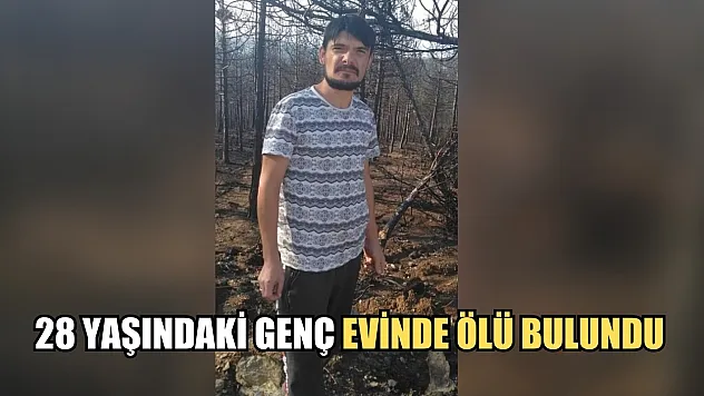28 yaşındaki genç evinde ölü bulundu