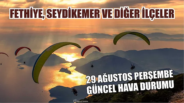 29 Ağustos Perşembe güncel hava durumu Fethiye, Seydikemer ve diğer ilçeler