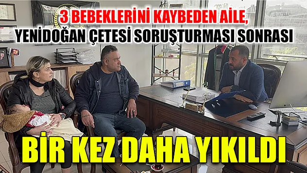 3 Bebeklerini Kaybeden Aile, Yenidoğan Çetesi Soruşturması Sonrası Bir Kez Daha Yıkıldı