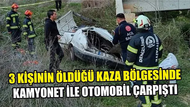3 kişinin öldüğü kaza bölgesinde kamyonet ile otomobil çarpıştı