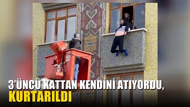 3'üncü kattan kendini atıyordu, kurtarıldı