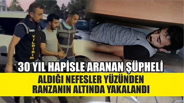 30 yıl hapisle aranan şüpheli, aldığı nefesler yüzünden ranzanın altında yakalandı