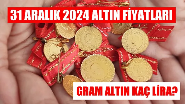 31 Aralık 2024 Altın Fiyatları: Gram Altın Kaç Lira?