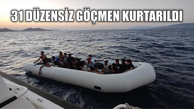 31 düzensiz göçmen kurtarıldı