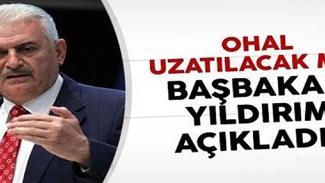 BAŞBAKAN YILDIRIM'DAN OHAL AÇIKLAMASI...