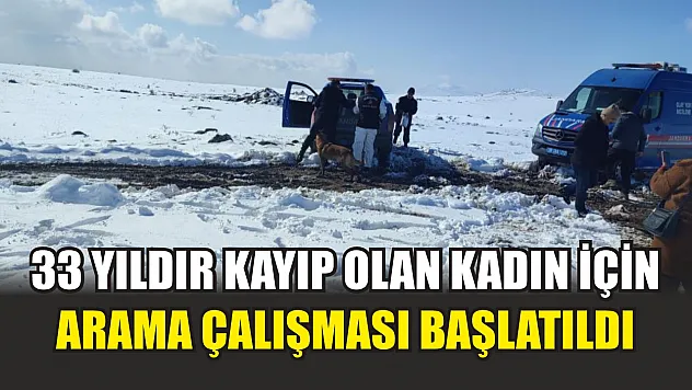 33 yıldır kayıp olan kadın için arama çalışması başlatıldı