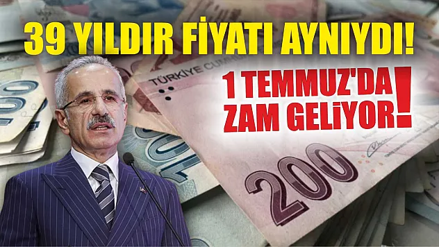 39 yıldır fiyatı aynıydı! 1 Temmuz'da zam geliyor