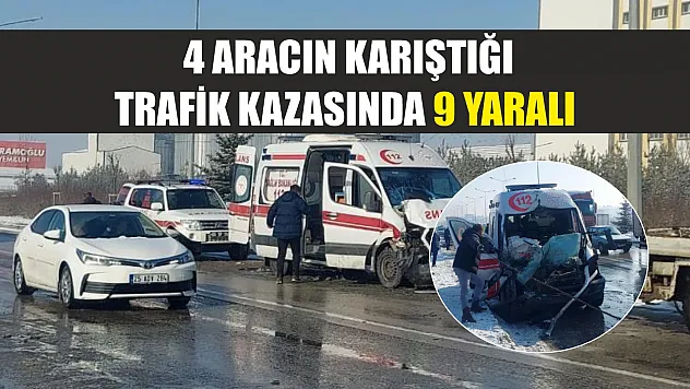 4 aracın karıştığı trafik kazasında 9 yaralı