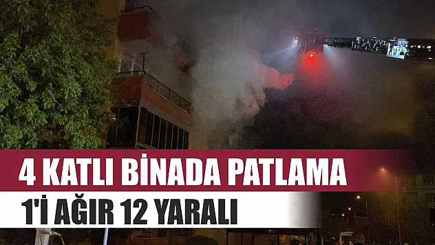 4 katlı binada patlama: 1'i ağır 12 yaralı