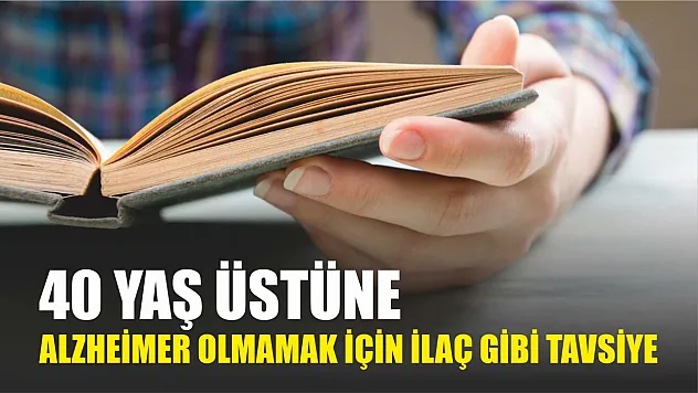 40 yaş üstüne Alzheimer olmamak için ilaç gibi tavsiye
