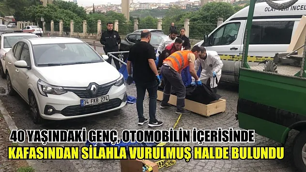 40 yaşındaki genç, otomobilin içerisinde kafasından silahla vurulmuş halde bulundu
