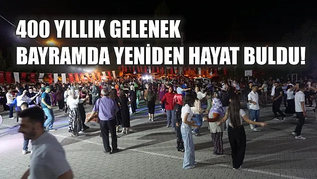 400 Yıllık Gelenek Bayramda Yeniden Hayat Buldu!