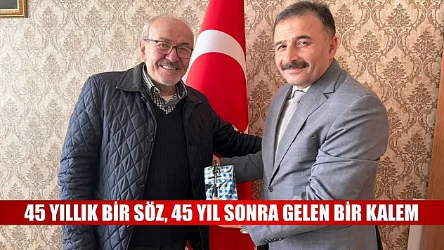 45 yıllık bir söz, 45 yıl sonra gelen bir kalem