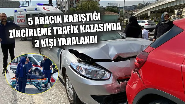 5 aracın karıştığı zincirleme trafik kazasında 3 kişi yaralandı