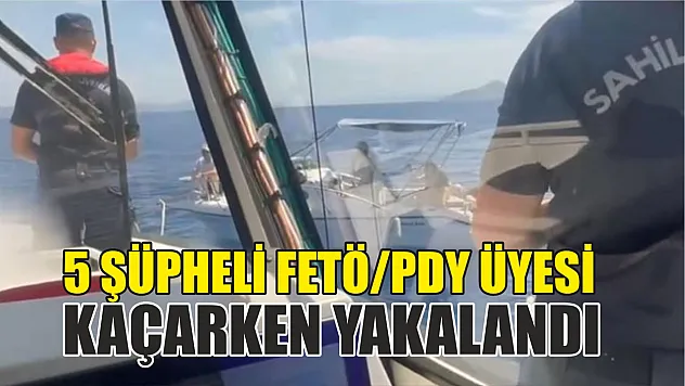 5 şüpheli FETÖ/PDY üyesi kaçarken yakalandı