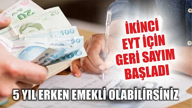 5 yıl erken emekli olabilirsiniz: İkinci EYT için geri sayım başladı