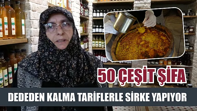 50 çeşit şifa: Dededen kalma tariflerle sirke yapıyor