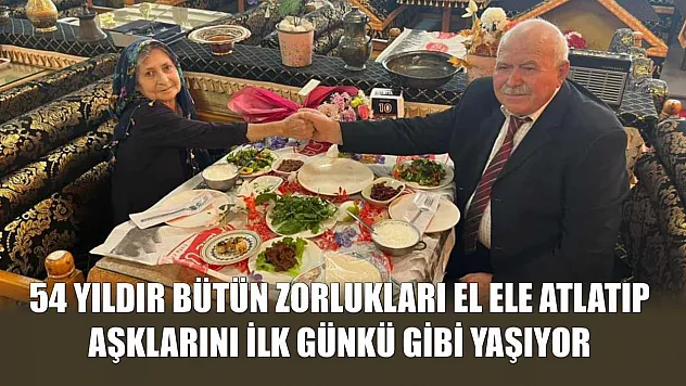 54 yıldır bütün zorlukları el ele atlatıp aşklarını ilk günkü gibi yaşıyor