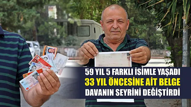 59 yıl 5 farklı isimle yaşadı, 33 yıl öncesine ait belge davanın seyrini değiştirdi