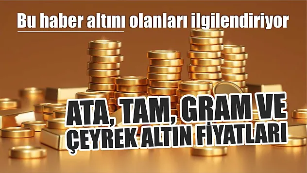 6 Nisan 2024 ata, tam, gram ve çeyrek altın fiyatları 