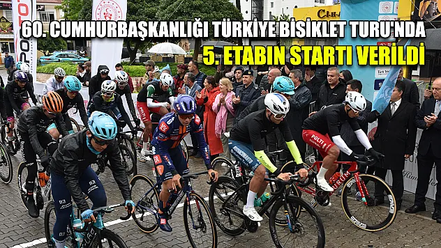 60. Cumhurbaşkanlığı Türkiye Bisiklet Turu'nda 5. Etabın startı verildi