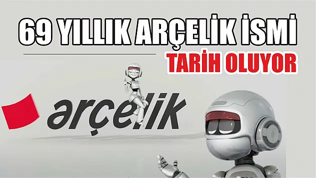 69 yıllık Arçelik ismi tarih oluyor
