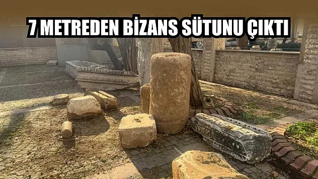 7 metreden Bizans sütunu çıktı