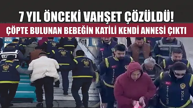 Muğla'da 7 yıl önceki vahşet çözüldü! Çöpte bulunan bebeğin katili kendi annesi çıktı