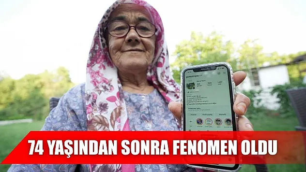 74 yaşından sonra fenomen oldu
