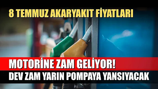 8 Temmuz akaryakıt fiyatları: Motorine zam geliyor! Dev zam yarın pompaya yansıyacak