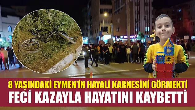 8 yaşındaki Eymen'in hayali karnesini görmekti… Feci kazayla hayatını kaybetti