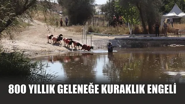 800 yıllık geleneğe kuraklık engeli