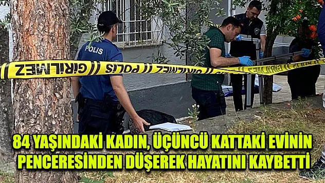 84 Yaşındaki Kadın, Üçüncü Kattaki Evinin Penceresinden Düşerek Hayatını Kaybetti