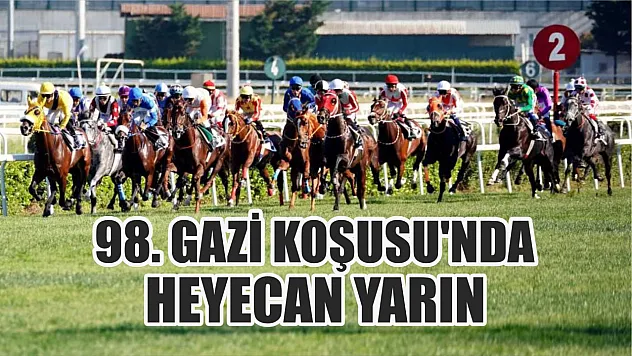 98. Gazi Koşusu'nda heyecan yarın