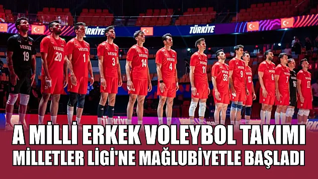 A Milli Erkek Voleybol Takımı, Milletler Ligi'ne mağlubiyetle başladı
