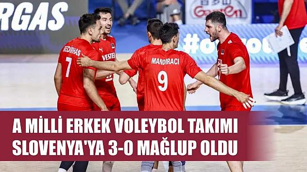 A Milli Erkek Voleybol Takımı, Slovenya'ya 3-0 mağlup oldu