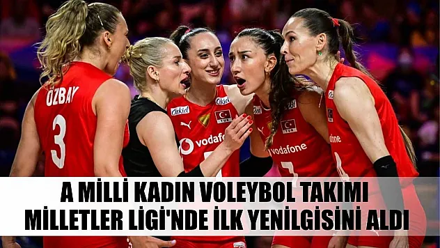 A Milli Kadın Voleybol Takımı, Milletler Ligi'nde ilk yenilgisini aldı