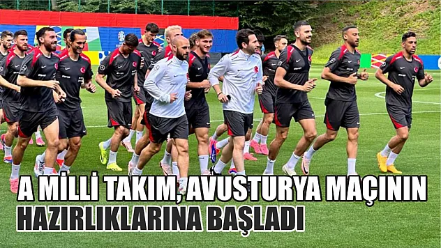 A Milli Takım, Avusturya maçının hazırlıklarına başladı