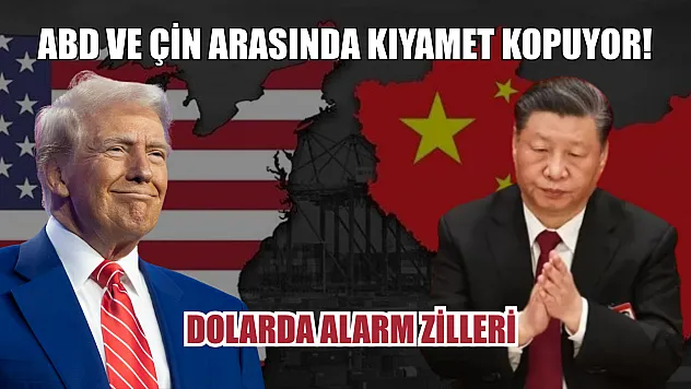 ABD ve Çin arasında kıyamet kopuyor! Dolarda alarm zilleri
