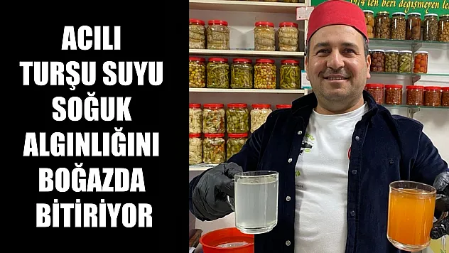Acılı turşu suyu soğuk algınlığını boğazda bitiriyor