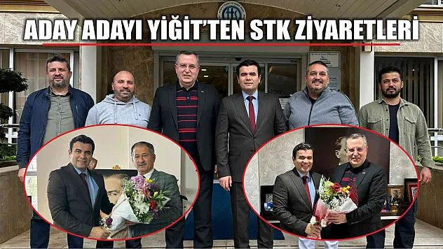 Aday Adayı Yiğit'ten STK Ziyaretleri