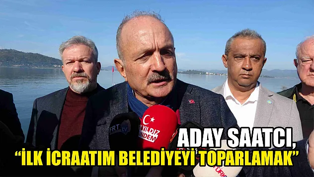 Aday Saatcı, 'İlk İcraatım Belediyeyi Toparlamak'
