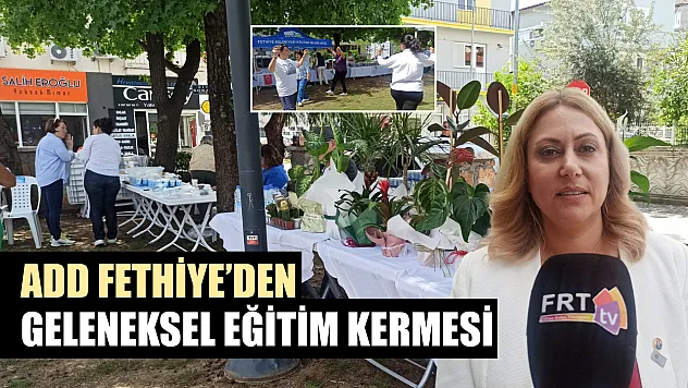 ADD Fethiye'den Geleneksel Eğitim Kermesi