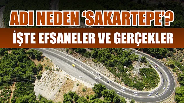 Adı neden 'Sakartepe'? İşte efsaneler ve gerçekler
