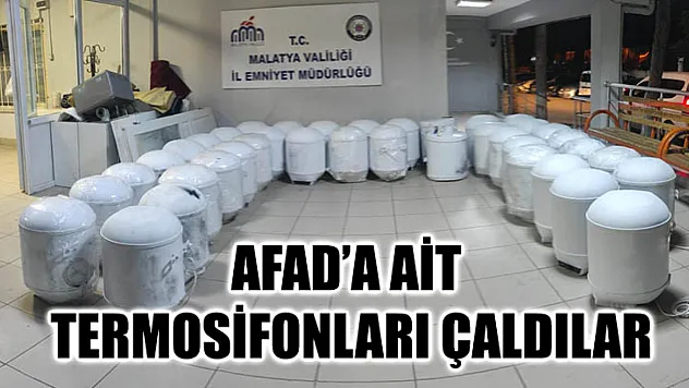 AFAD'a ait termosifonları çaldılar