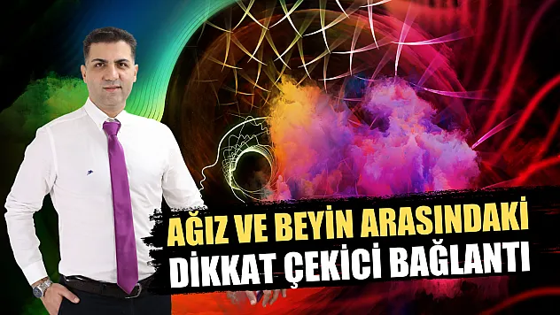 Ağız ve beyin arasındaki dikkat çekici bağlantı