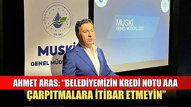 Ahmet Aras: 'Belediyemizin kredi notu AAA, çarpıtmalara itibar etmeyin'