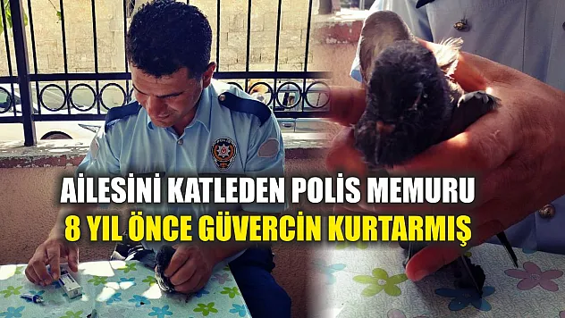 Ailesini katleden polis memuru 8 yıl önce güvercin kurtarmış