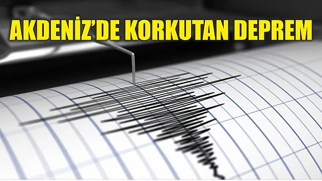 Akdeniz'de Korkutan Deprem
