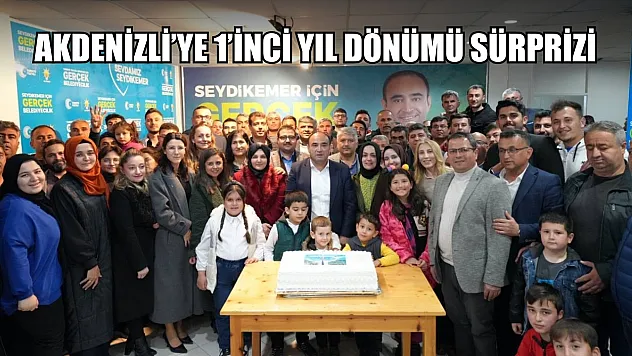 Akdenizli'ye 1'inci Yıl Dönümü Sürprizi